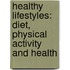 Healthy lifestyles: diet, physical activity and health