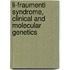 Li-Fraumenti syndrome, clinical and molecular genetics