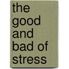 The good and bad of stress by Romy Wichmann