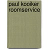 Paul Kooiker Roomservice door P. Kooiker