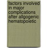 Factors involved in major complications after allgogenic hematopoietic by R. Schots