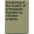 Monitoring of the fixation of orthopaedic implants by vibration analysis
