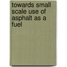 Towards small scale use of asphalt as a fuel door J. Faber