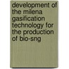 Development Of The Milena Gasification Technology For The Production Of Bio-sng door C. van der Meijden