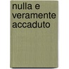 Nulla e veramente accaduto door B. Van den Bossche