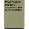 Towards more effective communication & presentation by P.C.J. de Koning