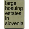 Large Hosuing Estates in Slovenia door Z. Plostajner