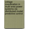 Voltage coordination in multi-area power systems via distributed model predictive control door Mohammad Moradzadeh