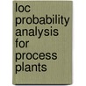 LoC probability analysis for process plants by C. Van Gulijk
