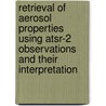 Retrieval Of Aerosol Properties Using Atsr-2 Observations And Their Interpretation door C. Robles Gonzalez