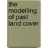 The modelling of past land cover