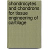 Chondrocytes and chondrons for tissue engineering of cartilage door L.A. Vonk