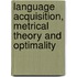 Language acquisition, metrical theory and optimality