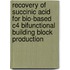 Recovery of succinic acid for bio-based C4 bifunctional building block production
