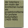 Der Totentanz - ein Motiv der kirchlichen Kunst als Projektionsfläche für profane Botschaften (1425-1650) door R.P. Dreier