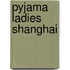 Pyjama ladies Shanghai