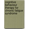 Cognitive behaviour therapy for chronic fatigue syndrome door J.A. Knoop