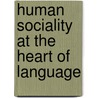 Human sociality at the heart of language by N.J. Enfield