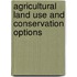 Agricultural land use and conservation options