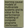 Learning Causal Models of Multivariate Systems and its Value for the Performance Modeling of Computer Programs (Doctoraat) door J. Lemeire