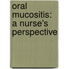 Oral Mucositis: a nurse's perspective door C.M.J. Potting