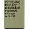 Investigating Three Key Principles of Sustained Strategic Renewal door Z. Kwee