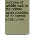 Overview of wildlife trade in the Central Asian countries of the former Soviet Union