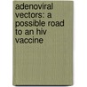 Adenoviral Vectors: A Possible Road To An Hiv Vaccine door A.A.C. Lemckert