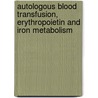 Autologous blood transfusion, erythropoietin and iron metabolism by D.H. Biesma