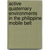 Active quaternary environments in the Philippine mobile belt door R.S. Javelosa