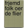 Frjemd folk oer de flier by Jan Keizer