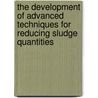The development of advanced techniques for reducing sludge quantities door E. Neyens
