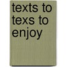 Texts to texs to enjoy door B.S. Szucs