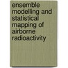Ensemble modelling and statistical mapping of airborne radioactivity door P.H. Hiemstra