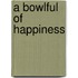 A Bowlful of Happiness