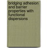 Bridging adhesion and barrier properties with functional dispersions door W.J. Soer