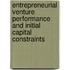 Entrepreneurial venture performance and initial capital constraints