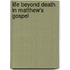 Life Beyond Death in Matthew's gospel