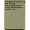 Veiligheidsbeoordeling van nieuwe voedingsmiddelen = Safety assessment of novel foods door Gezondheidsraad