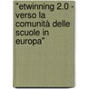 "eTwinning 2.0 - Verso la comunità delle scuole in Europa" door Derrick De Kerckhove