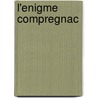 L'Enigme Compregnac by Madelon de Boer