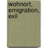 Wohnort, Emigration, Exil