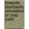 Towards stochastic simulation of crop yield by A.M. Wubs