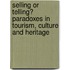 Selling or Telling? Paradoxes in tourism, culture and heritage