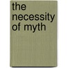 The necessity of myth by J. Gray