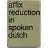 Affix reduction in spoken Dutch