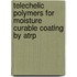Telechelic Polymers For Moisture Curable Coating By Atrp