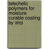 Telechelic Polymers For Moisture Curable Coating By Atrp door A. Snijder