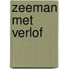 Zeeman met verlof by J. Noordegraaf