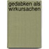 Gedabken als Wirkursachen